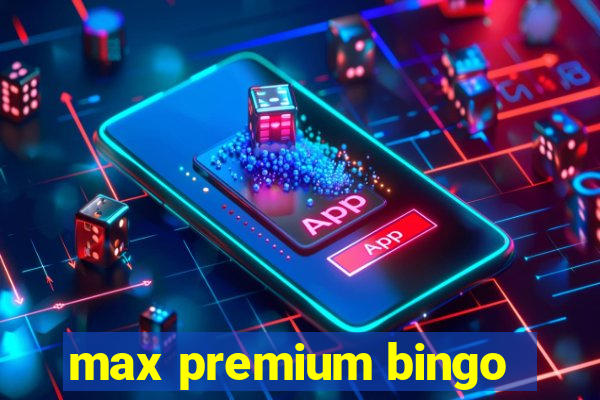 max premium bingo